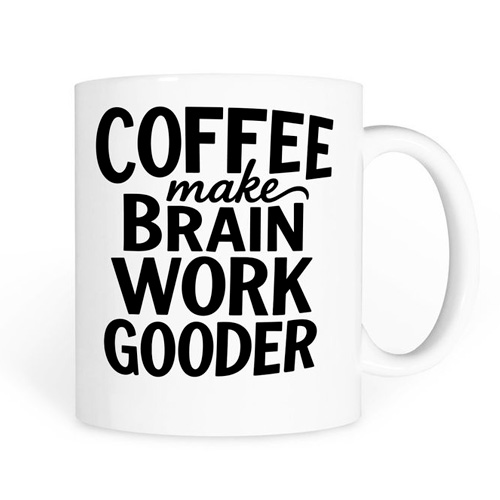 Coffee make brain work gooder mug