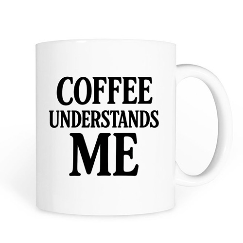 Coffee understands me mug